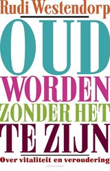 Oud worden zonder het te zijn - Rudi Westendorp - 9789045025063