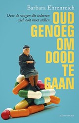 Oud genoeg om dood te gaan - Barbara Ehrenreich - 9789045032665