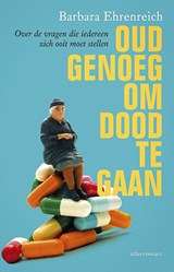 Oud genoeg om dood te gaan - Barbara Ehrenreich - 9789045032672
