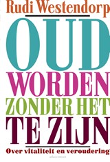 Oud worden zonder het te zijn - Rudi Westendorp - 9789045032788