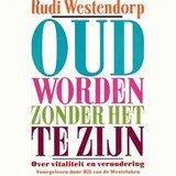 Oud worden zonder het te zijn - Rudi Westendorp - 9789045038643
