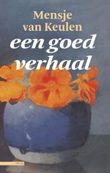 Een goed verhaal - KEULEN, Mensje van - 9789045040813