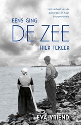 Eens ging de zee hier tekeer - Eva Vriend - 9789045045306