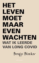 Het leven moet maar even wachten - Bregje Bleeker - 9789045047355