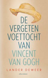 De vergeten voettocht van Vincent van Gogh - Lander Deweer - 9789045048215
