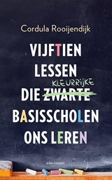 Vijftien lessen die kleurrijke basisscholen ons leren - Cordula Rooijendijk - 9789045048970