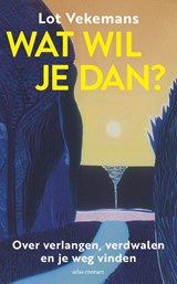 Wat wil je dan? - Lot Vekemans - 9789045049427