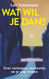 Wat wil je dan? - Lot Vekemans - 9789045049434