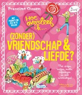Hoe overleef ik (zonder)vriendschap en liefde ? - Francine Oomen - 9789045113739