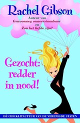 Gezocht: redder in nood! - Rachel Gibson - 9789045201597
