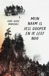 Mijn naam is Jess Cooper en ik leef nog - Kate Alice Marshall - 9789045217055