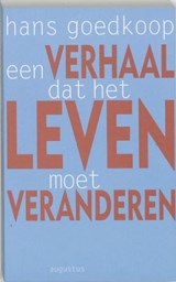 Een verhaal dat het leven moet veranderen - GOEDKOOP, Hans - 9789045701615