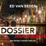 Dossier jeugdbende - Ed van Eeden - 9789046173237