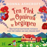Een plek om opnieuw te beginnen - Donna Ashcroft - 9789046178904