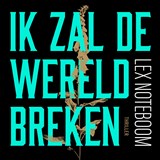 Ik zal de wereld breken - Lex Noteboom - 9789046181713