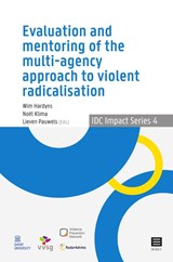 Evaluation and Mentoring of the Multi-Agency Approach to Violent Radicalisation in Belgium, the Netherlands and Germany - Wim Hardyns ; Noel Klima ; Lieven Pauwels - 9789046611500