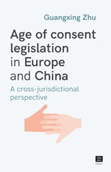Age of consent legislation in Europe and China - Guangxing Zhu - 9789046611630