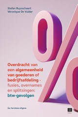 Overdracht van een algemeenheid van goederen of bedrijfsafdeling – fusies, overnames en splitsingen: btw-gevolgen - Stefan Ruysschaert ; Véronique De Vulder - 9789046612392