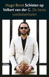 Schieten op Volkert van der G. - BORST, Hugo. - 9789046803813