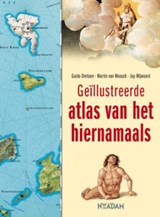 Geïllustreerde atlas van het hiernamaals - DERKSEN, Guido & MOUSCH, Martin van & MIJWAARD, Jop - 9789046809020