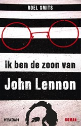 Ik ben de zoon van John Lennon - Roel Smits - 9789046811399