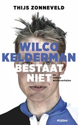 Wilco Kelderman bestaat niet - Thijs Zonneveld - 9789046817735