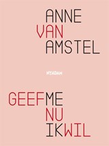 Geef me nu ik wil - Anne van Amstel - 9789046820636