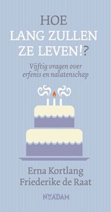 Hoe lang zullen ze leven!? - Friederike de Raat ; Erna Kortlang - 9789046826041
