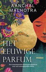 Het eeuwige parfum - Aanchal Malhotra - 9789046829011