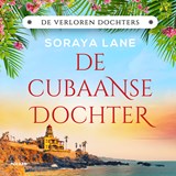 De Cubaanse dochter - Soraya Lane - 9789046830932