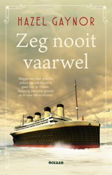 Zeg nooit vaarwel - Hazel Gaynor - 9789046833544