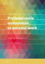 Professionele autonomie in sociaal werk - Jurja Steenmeijer - 9789046907658