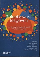 Talenbewust lesgeven - Joana Duarte ; Mirjam Günther-van der Meij ; Fauve de Backer ; Carolien Frijns ; Babs Gezelle Meerburg - 9789046907979