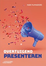 Overtuigend presenteren - Mark Pluymaekers - 9789046908563