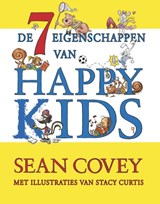 De zeven eigenschappen van Happy Kids - Sean Covey ; Stacy Curtis - 9789047002192
