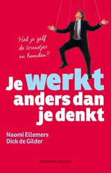 Je werkt anders dan je denkt - Naomi Ellemers ; Dick de Gilder - 9789047004516