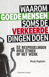 Waarom goede mensen soms de verkeerde dingen doen - Muel Kaptein - 9789047004646