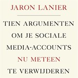 Tien argumenten om je sociale media-accounts nu meteen te verwijderen - Jaron Lanier - 9789047013129