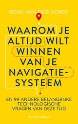 Waarom je altijd wilt winnen van je navigatiesysteem - Rens van der Vorst - 9789047014133