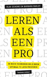 Leren als een pro - Olav Schewe ; Barbara Oakley - 9789047014669