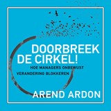 Doorbreek de cirkel! - Arend Ardon - 9789047017356