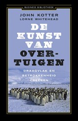 De kunst van overtuigen - John Kotter ; John P. Kotter ; Lorne Whitehead - 9789047030638