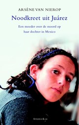 Noodkreet uit Juárez - Arsene van Nierop - 9789047201052
