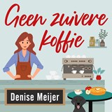 Geen zuivere koffie - Denise Meijer - 9789047207887