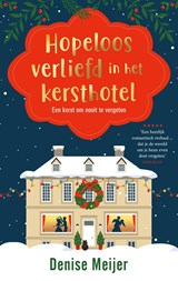Hopeloos verliefd in het kersthotel - Denise Meijer - 9789047208051