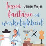 Tussen fantasie en werkelijkheid - Denise Meijer - 9789047208129