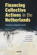 Financing Collective Actions in the Netherlands - X. Kramer ; I.N. Tzankova ; J. Hoevenaars ; C.J.M. van Doorn - 9789047302186