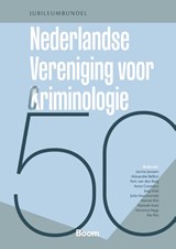 Vijftig jaar Nederlandse Vereniging voor Criminologie - Janine Janssen ; Ilse Ras ; Alexandre Belloir ; Tom van den Berg ; Anne Coomans ; Jing Hiah ; Julia Houtmortels ; Romée Klis ; Hannah Kool ; Veronica Nagy - 9789047302308