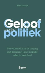 Geloof in de politiek - Rien Fraanje - 9789047302414