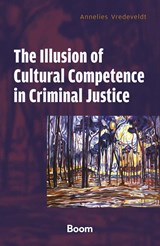 The Illusion of Cultural Competence in Criminal Justice - Annelies Vredeveldt - 9789047302964